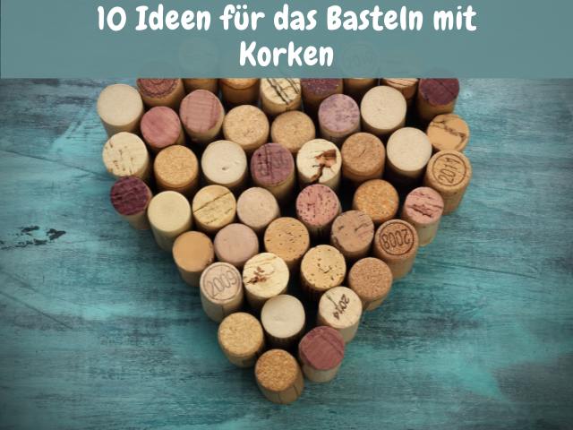 10 Ideen für das Basteln mit Korken