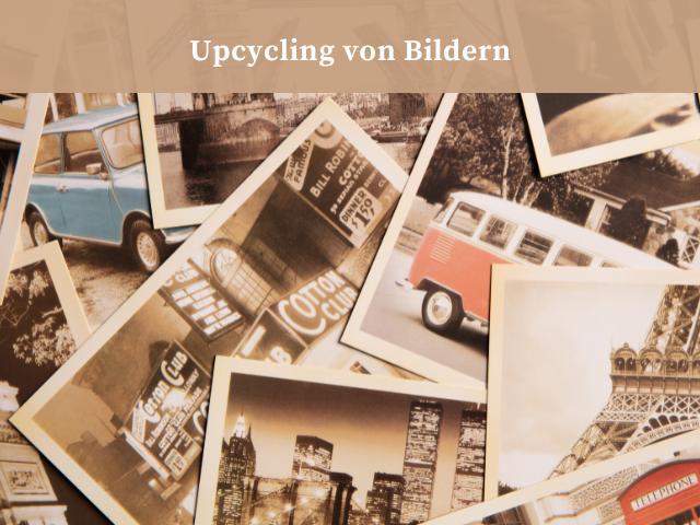 Upcycling von Bildern