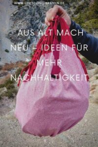 Aus Alt mach Neu – Ideen für mehr Nachhaltigkeit