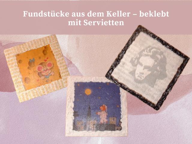 Fundstücke aus dem Keller – einfach mit Servietten bekleben