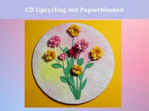 CD-Upcycling mit Papierblumen