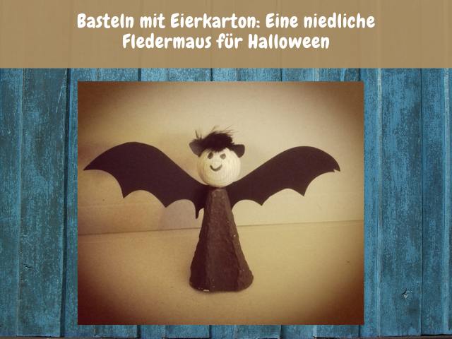 Basteln mit Eierkarton: Eine niedliche Fledermaus für Halloween