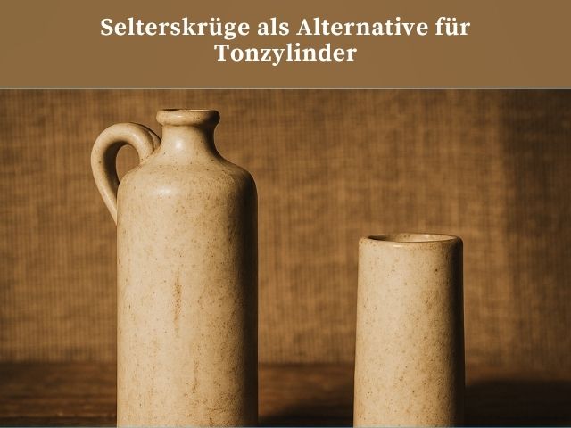 Selterskrüge als Alternative für Tonzylinder – eine clevere Lösung