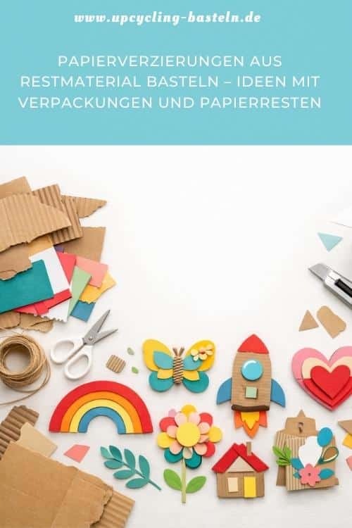 Papierverzierungen aus Restmaterial basteln – Ideen mit Verpackungen und Papierresten