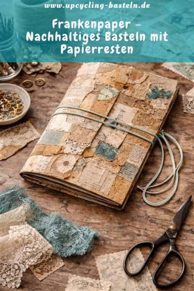 Frankenpaper – Nachhaltiges Basteln mit Papierresten