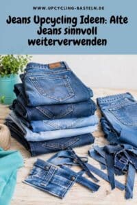 Jeans Upcycling Ideen: Alte Jeans sinnvoll weiterverwenden